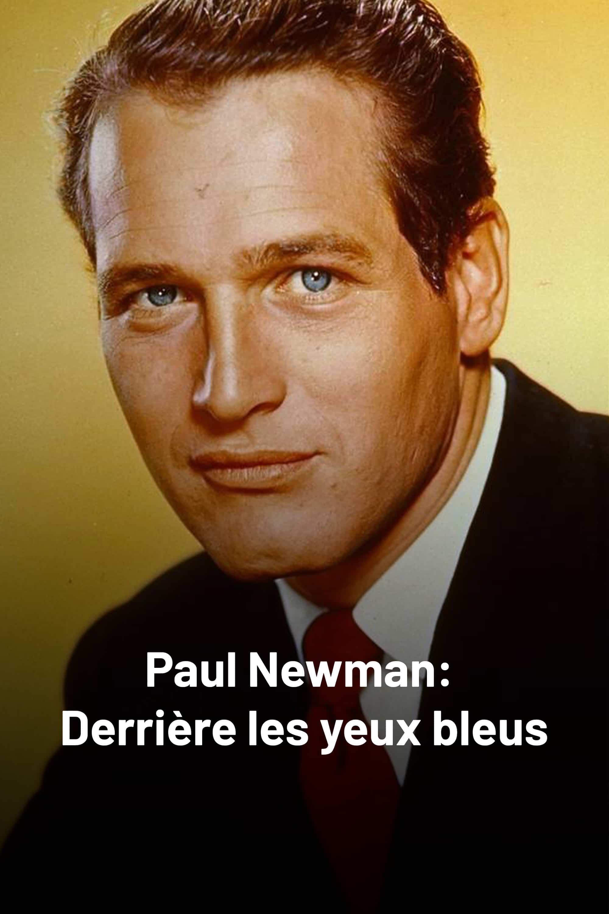 Paul Newman: Derrière les yeux bleus