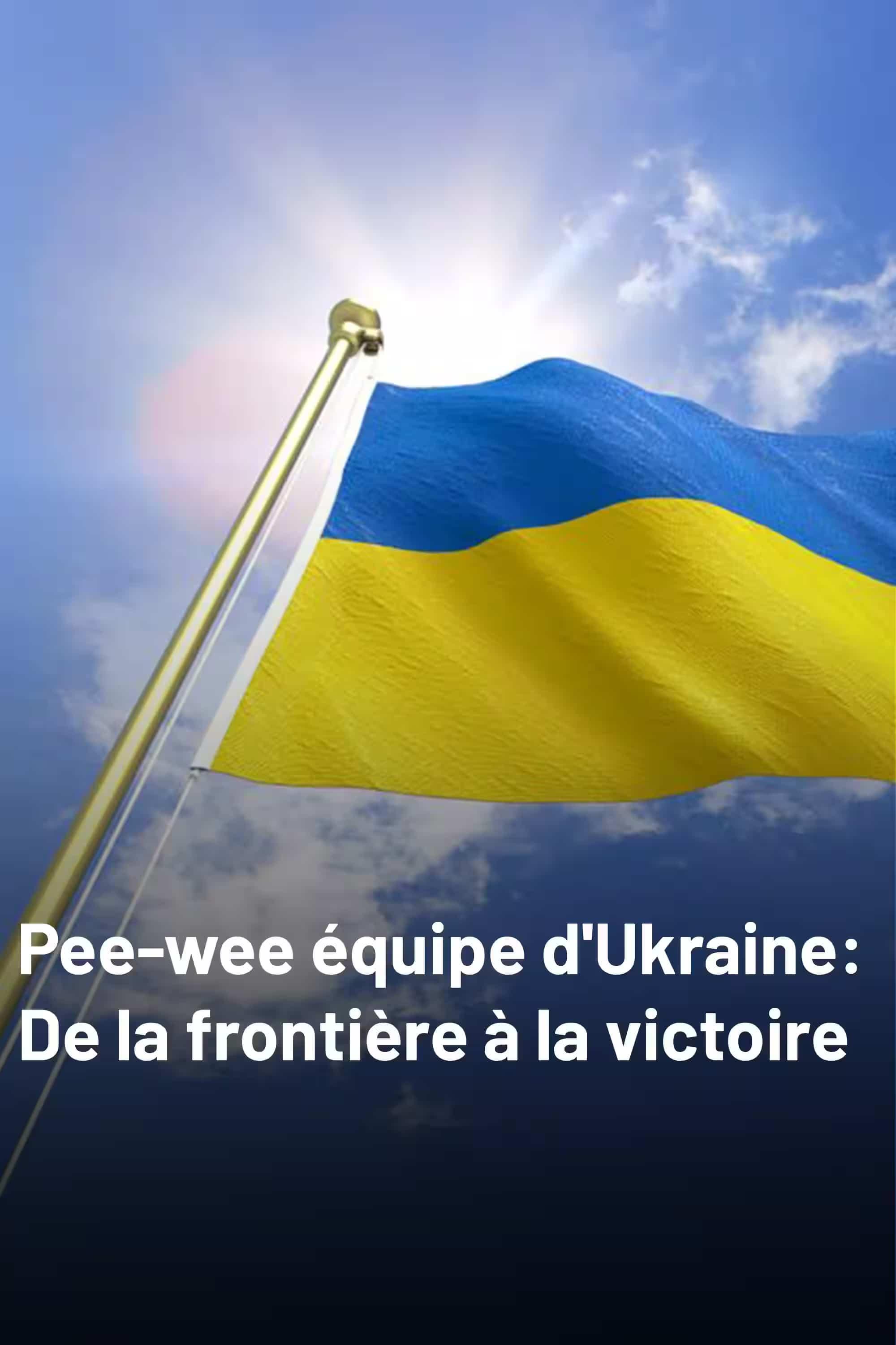 Pee-wee équipe d'Ukraine: De la frontière à la victoire